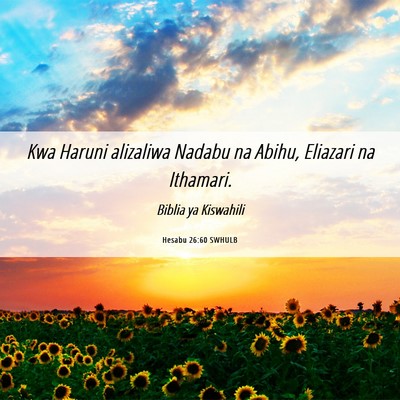 Picture 06 - Hesabu 26:60 SWHULB - Kwa Haruni alizaliwa Nadabu na Abihu, Eliazari na - Bible Verse Picture