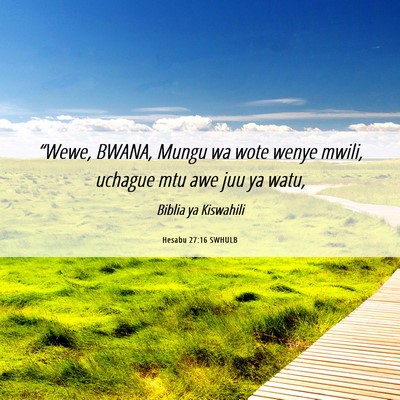 Picture 06 - Hesabu 27:16 SWHULB - “Wewe, BWANA, Mungu wa wote wenye mwili, - Bible Verse Picture