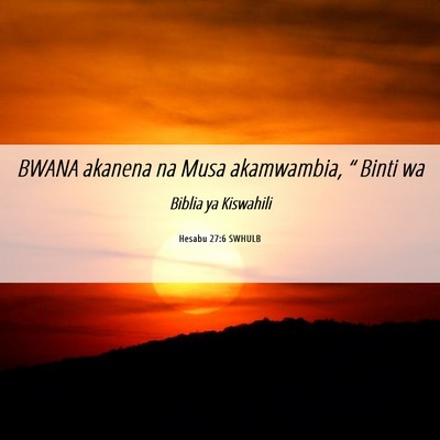 Picture 06 - Hesabu 27:6 SWHULB - BWANA akanena na Musa akamwambia, “ Binti - Bible Verse Picture