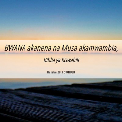 Picture 06 - Hesabu 28:1 SWHULB - BWANA akanena na Musa - Bible Verse Picture