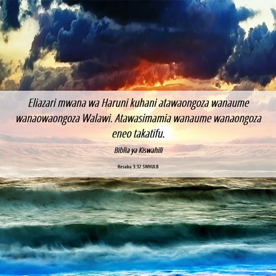 Picture 06 - Hesabu 3:32 SWHULB - Eliazari mwana wa Haruni kuhani atawaongoza - Bible Verse Picture