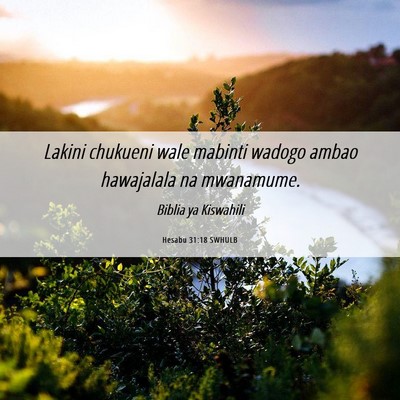 Picture 06 - Hesabu 31:18 SWHULB - Lakini chukueni wale mabinti wadogo ambao - Bible Verse Picture