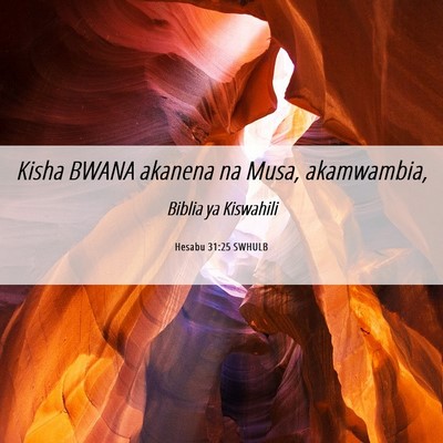 Picture 06 - Hesabu 31:25 SWHULB - Kisha BWANA akanena na Musa, - Bible Verse Picture