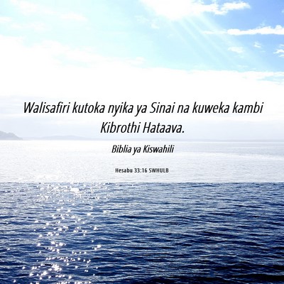 Picture 06 - Hesabu 33:16 SWHULB - Walisafiri kutoka nyika ya Sinai na kuweka kambi - Bible Verse Picture