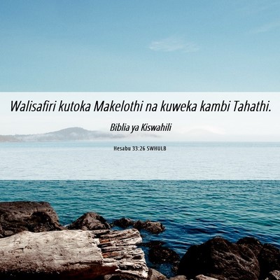 Picture 06 - Hesabu 33:26 SWHULB - Walisafiri kutoka Makelothi na kuweka kambi - Bible Verse Picture