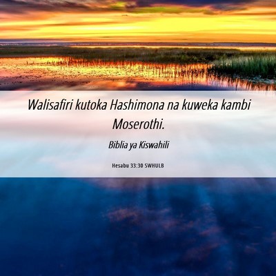 Picture 06 - Hesabu 33:30 SWHULB - Walisafiri kutoka Hashimona na kuweka kambi - Bible Verse Picture