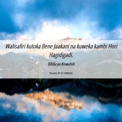 Picture 06 - Hesabu 33:32 SWHULB - Walisafiri kutoka Bene Jaakani na kuweka kambi - Bible Verse Picture