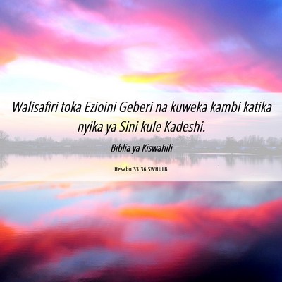 Picture 06 - Hesabu 33:36 SWHULB - Walisafiri toka Ezioini Geberi na kuweka kambi - Bible Verse Picture