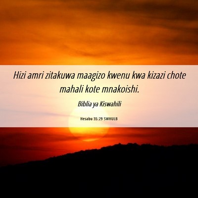 Picture 06 - Hesabu 35:29 SWHULB - Hizi amri zitakuwa maagizo kwenu kwa kizazi chote - Bible Verse Picture