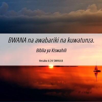 Picture 06 - Hesabu 6:24 SWHULB - BWANA na awabariki na - Bible Verse Picture