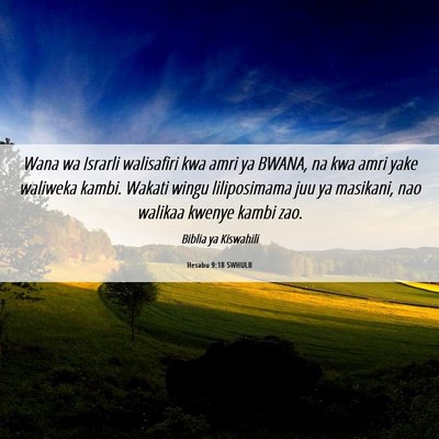 Picture 06 - Hesabu 9:18 SWHULB - Wana wa Israrli walisafiri kwa amri ya BWANA, na - Bible Verse Picture