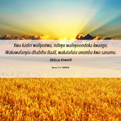 Picture 06 - Hosea 11:2 SWHULB - Kwa kadiri waliyoitwa, ndivyo walivyoondoka - Bible Verse Picture