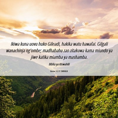 Picture 06 - Hosea 12:11 SWHULB - Ikiwa kuna uovu huko Gileadi, hakika watu - Bible Verse Picture