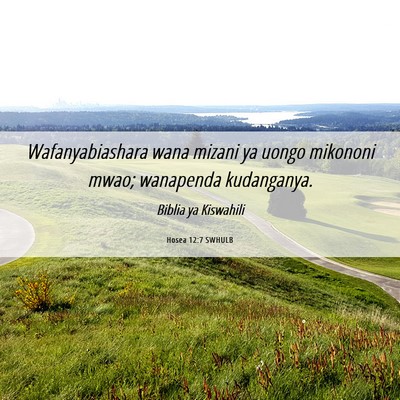Picture 06 - Hosea 12:7 SWHULB - Wafanyabiashara wana mizani ya uongo mikononi - Bible Verse Picture