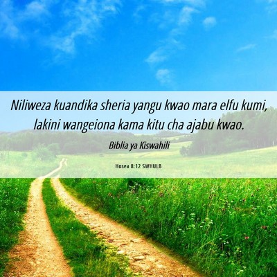 Picture 06 - Hosea 8:12 SWHULB - Niliweza kuandika sheria yangu kwao mara elfu - Bible Verse Picture