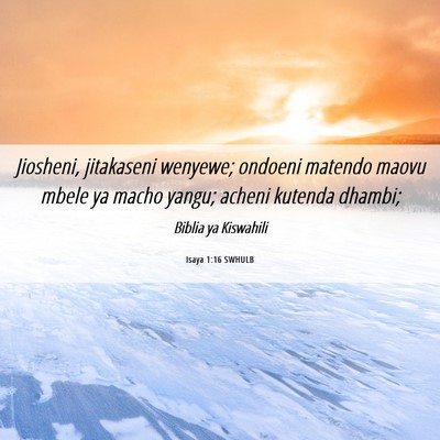 Picture 06 - Isaya 1:16 SWHULB - Jiosheni, jitakaseni wenyewe; ondoeni matendo - Bible Verse Picture