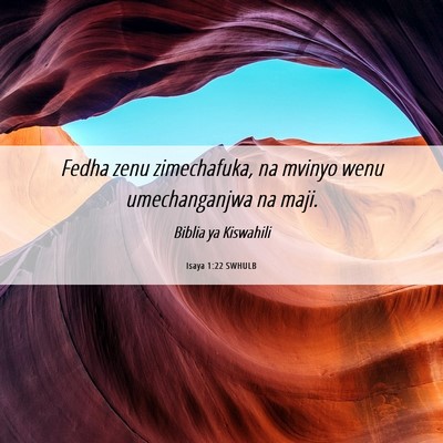 Picture 06 - Isaya 1:22 SWHULB - Fedha zenu zimechafuka, na mvinyo wenu - Bible Verse Picture