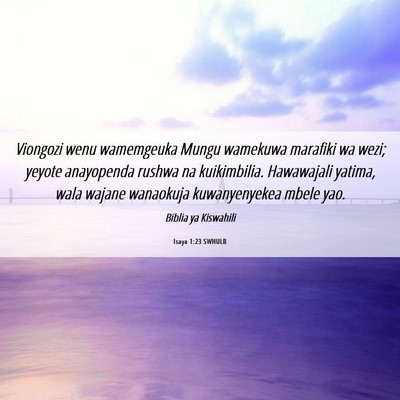 Picture 06 - Isaya 1:23 SWHULB - Viongozi wenu wamemgeuka Mungu wamekuwa marafiki - Bible Verse Picture