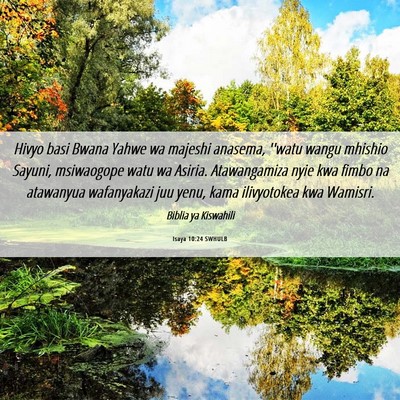 Picture 06 - Isaya 10:24 SWHULB - Hivyo basi Bwana Yahwe wa majeshi anasema, ''watu - Bible Verse Picture