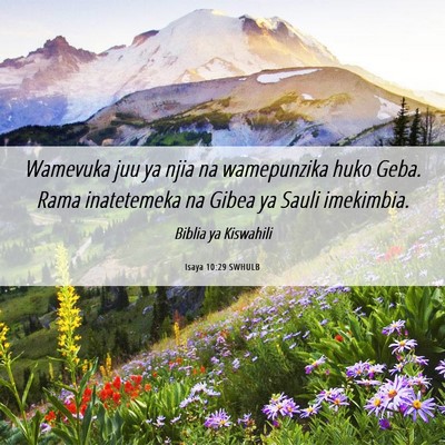 Picture 06 - Isaya 10:29 SWHULB - Wamevuka juu ya njia na wamepunzika huko Geba. - Bible Verse Picture