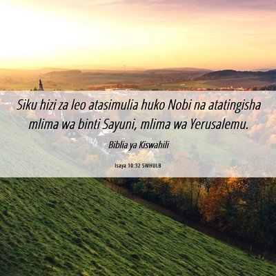 Picture 06 - Isaya 10:32 SWHULB - Siku hizi za leo atasimulia huko Nobi na - Bible Verse Picture