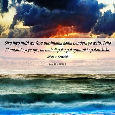 Picture 06 - Isaya 11:10 SWHULB - Siku hiyo mzizi wa Yese utasimama kama bendera ya - Bible Verse Picture