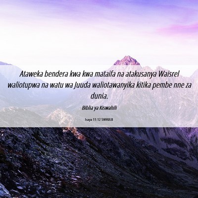 Picture 06 - Isaya 11:12 SWHULB - Ataweka bendera kwa kwa mataifa na atakusanya - Bible Verse Picture