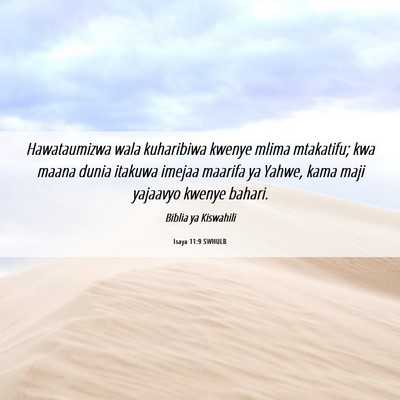 Picture 06 - Isaya 11:9 SWHULB - Hawataumizwa wala kuharibiwa kwenye mlima - Bible Verse Picture