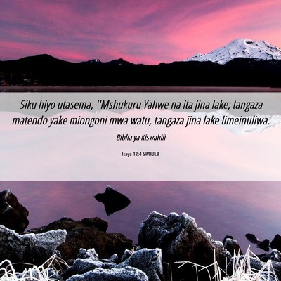 Picture 06 - Isaya 12:4 SWHULB - Siku hiyo utasema, ''Mshukuru Yahwe na ita jina - Bible Verse Picture