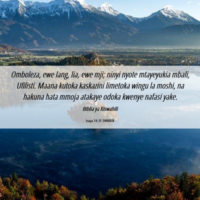 Picture 06 - Isaya 14:31 SWHULB - Omboleza, ewe lang, lia, ewe mji; ninyi nyote - Bible Verse Picture