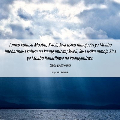 Picture 06 - Isaya 15:1 SWHULB - Tamko kuhusu Moabu, Kweli, kwa usiku mmoja Ari ya - Bible Verse Picture