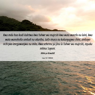 Picture 06 - Isaya 18:7 SWHULB - Kwa mda huo kodi italetwa kwa Yahwe wa majeshi - Bible Verse Picture