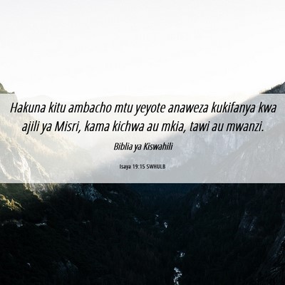 Picture 06 - Isaya 19:15 SWHULB - Hakuna kitu ambacho mtu yeyote anaweza kukifanya - Bible Verse Picture