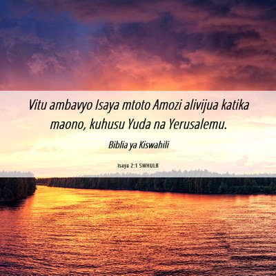 Picture 06 - Isaya 2:1 SWHULB - Vitu ambavyo Isaya mtoto Amozi alivijua katika - Bible Verse Picture