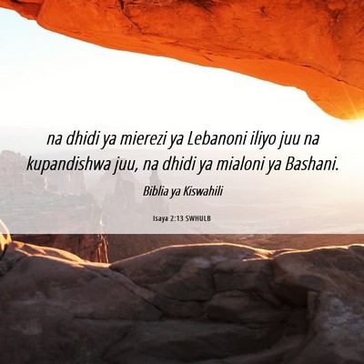 Picture 06 - Isaya 2:13 SWHULB - na dhidi ya mierezi ya Lebanoni iliyo juu na - Bible Verse Picture