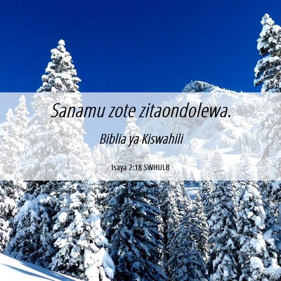 Picture 06 - Isaya 2:18 SWHULB - Sanamu zote - Bible Verse Picture