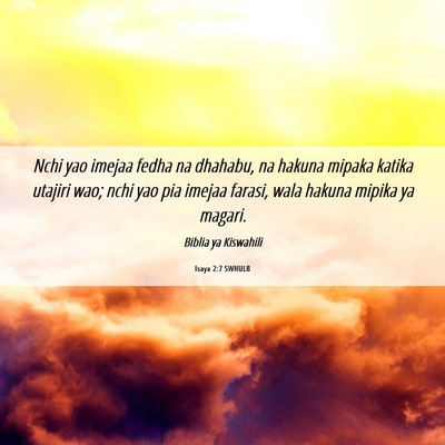 Picture 06 - Isaya 2:7 SWHULB - Nchi yao imejaa fedha na dhahabu, na hakuna - Bible Verse Picture
