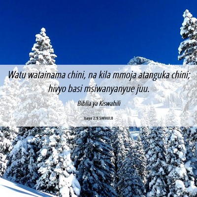 Picture 06 - Isaya 2:9 SWHULB - Watu watainama chini, na kila mmoja atanguka - Bible Verse Picture