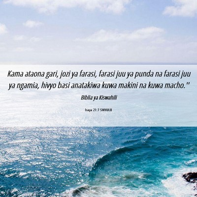 Picture 06 - Isaya 21:7 SWHULB - Kama ataona gari, jozi ya farasi, farasi juu ya - Bible Verse Picture