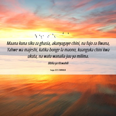 Picture 06 - Isaya 22:5 SWHULB - Maana kuna siku za ghasia, akanyagaye chini, na - Bible Verse Picture