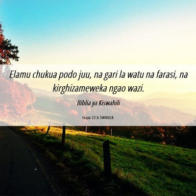 Picture 06 - Isaya 22:6 SWHULB - Elamu chukua podo juu, na gari la watu na farasi, - Bible Verse Picture
