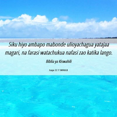 Picture 06 - Isaya 22:7 SWHULB - Siku hiyo ambapo mabonde ulioyachagua yatajaa - Bible Verse Picture