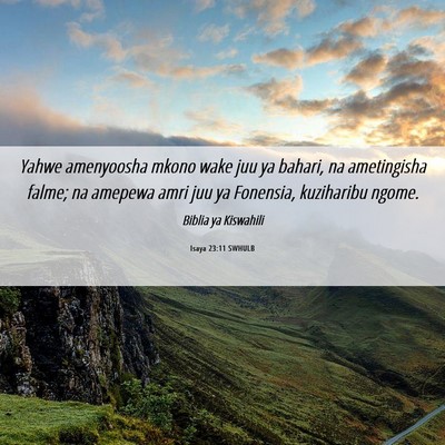 Picture 06 - Isaya 23:11 SWHULB - Yahwe amenyoosha mkono wake juu ya bahari, na - Bible Verse Picture