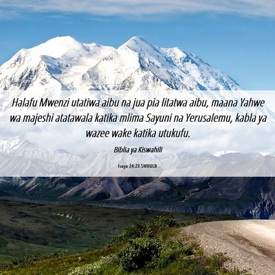 Picture 06 - Isaya 24:23 SWHULB - Halafu Mwenzi utatiwa aibu na jua pia litatwa - Bible Verse Picture