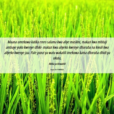 Picture 06 - Isaya 25:4 SWHULB - Maana umekuwa katika eneo salama kwa aliye - Bible Verse Picture