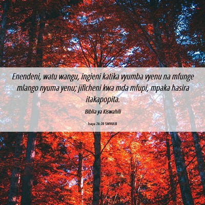 Picture 06 - Isaya 26:20 SWHULB - Enendeni, watu wangu, ingieni katika vyumba vyenu - Bible Verse Picture