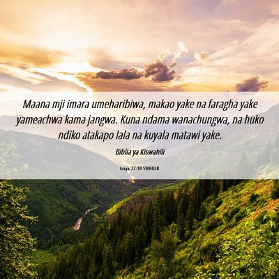 Picture 06 - Isaya 27:10 SWHULB - Maana mji imara umeharibiwa, makao yake na - Bible Verse Picture