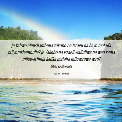 Picture 06 - Isaya 27:7 SWHULB - Je Yahwe alimshambulia Yakobo na Israeli na hayo - Bible Verse Picture