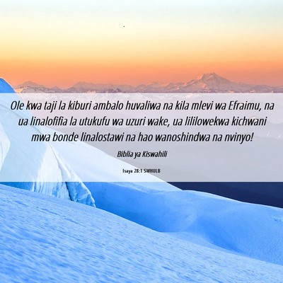 Picture 06 - Isaya 28:1 SWHULB - Ole kwa taji la kiburi ambalo huvaliwa na kila - Bible Verse Picture