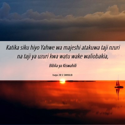 Picture 06 - Isaya 28:5 SWHULB - Katika siku hiyo Yahwe wa majeshi atakuwa taji - Bible Verse Picture